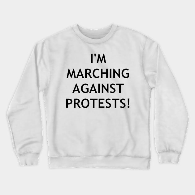 Marching against protests?? Crewneck Sweatshirt by obvioustees